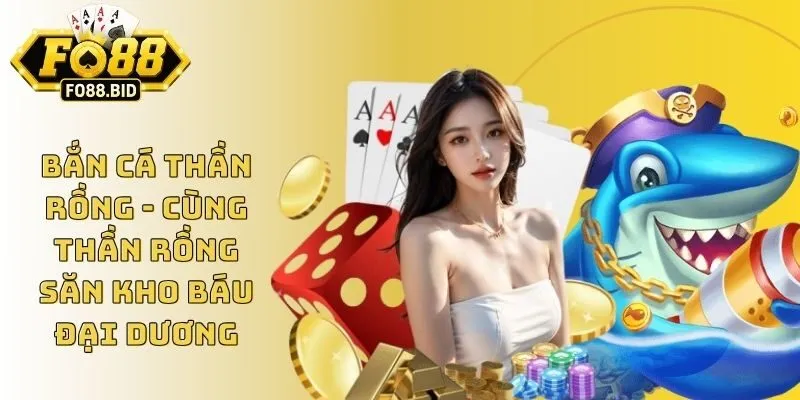 Bắn Cá Thần Rồng - Cùng Thần Rồng Săn Kho Báu Đại Dương 5 Bắn Cá Thần Rồng - Cùng Thần Rồng Săn Kho Báu Đại Dương