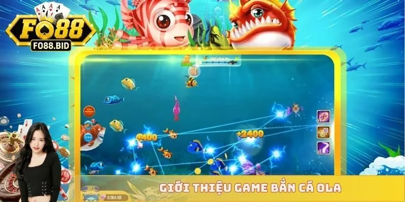 Giới thiệu game bắn cá Ola