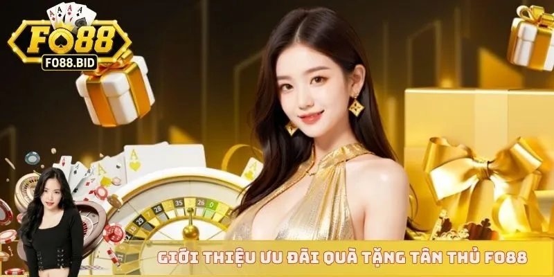 Giới thiệu ưu đãi quà tặng tân thủ FO88