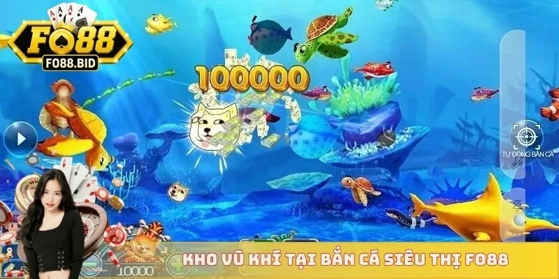 Bắn Cá Siêu Thị - Siêu Phẩm Săn Cá Rinh Thưởng Tại FO88 3 Kho vũ khí tại bắn cá siêu thị FO88