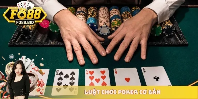 Luật Chơi Poker Cơ Bản - Cẩm Nang Hướng Dẫn Toàn Diện 3 Luật chơi poker cơ bản