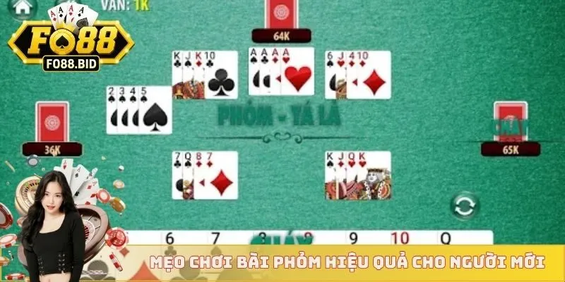 Luật Chơi Bài Phỏm FO88 Với Những Chiến Thuật Cụ Thể 4 Mẹo chơi bài phỏm tá lả hiệu quả cho người mới