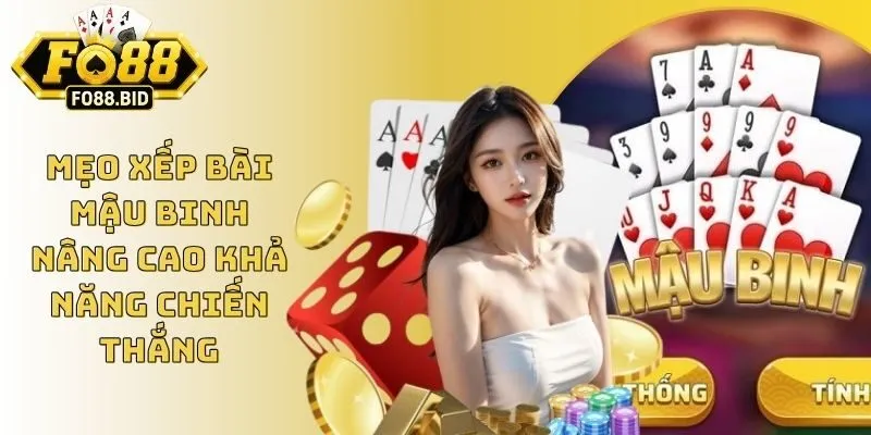 Mẹo Xếp Bài Mậu Binh Nâng Cao Khả Năng Chiến Thắng